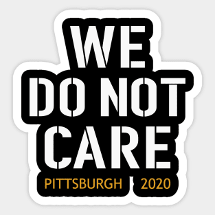 WE DO NOT CARE, Pittsburgh Steelers Football Fans Sticker